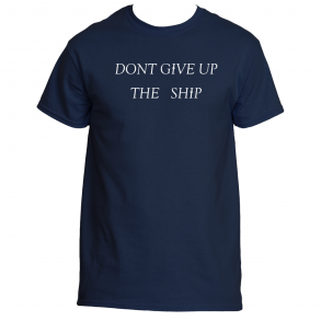 Don't Give Up The Ship T-Shirt