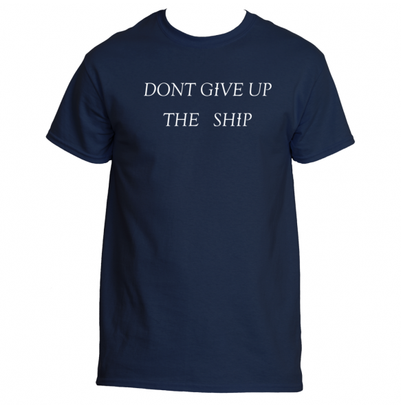 Don't Give Up The Ship T-Shirt